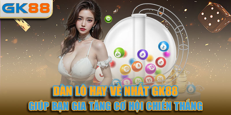 Việc chọn dàn lô phù hợp giúp bạn gia tăng cơ hội chiến thắng