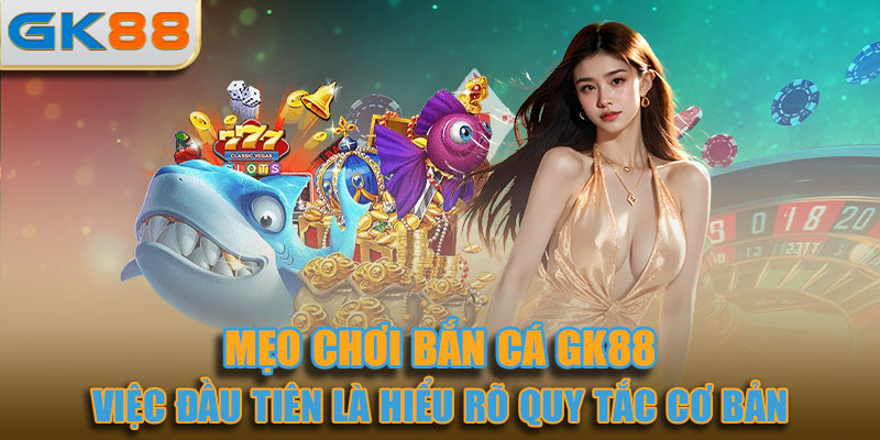 Việc đầu tiên khi tham gia game bạn cần làm là hiểu rõ quy tắc cơ bản