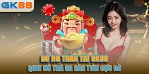 Nổ Hũ Thần Tài - Thỏa Sức Quay Hũ, Rinh Ngay Thưởng Khủng