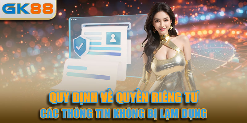 Quyền riêng tư đảm bảo các thông tin không bị lạm dụng